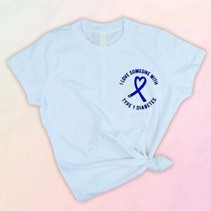 Custom, I Love Someone With Type 1 Tee, Sizes S-XXXL, NEW